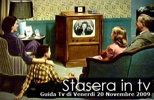 Programmi Tv Venerdi 20 novembre 2009  