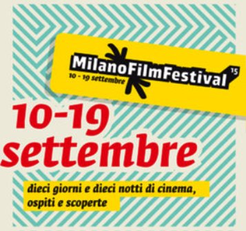 Weekend conclusivo per il 15Â° MILANO FILM FESTIVAL 
