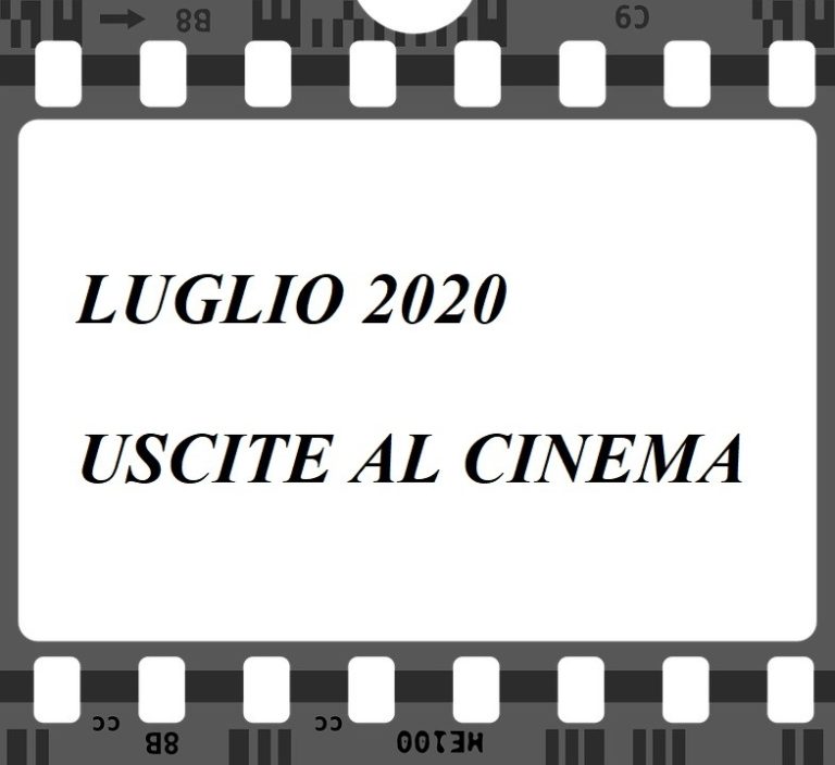 Luglio 2020: le uscite al "cinema"  