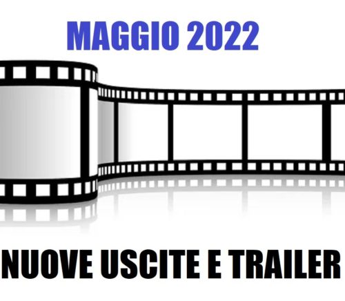 Maggio 2022: nuovi trailer ed uscite  